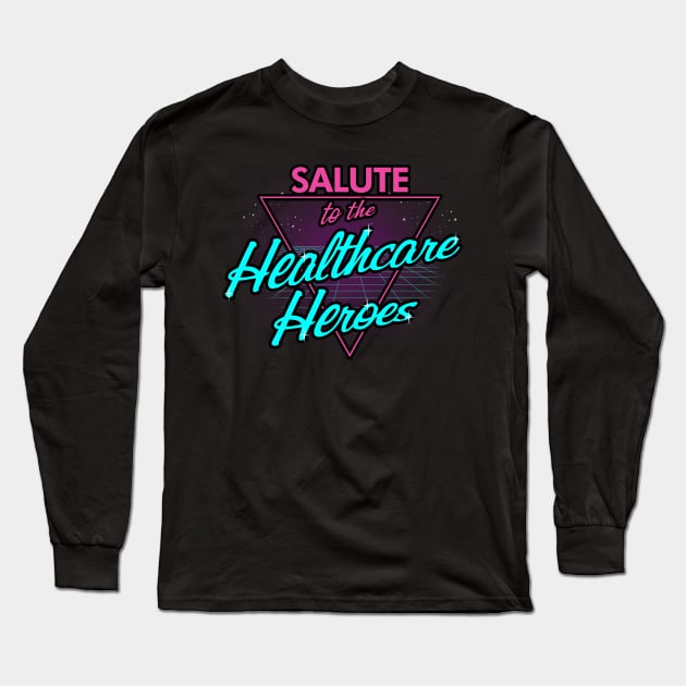 Salute to the healthcare heroes Long Sleeve T-Shirt by Originals by Boggs Nicolas